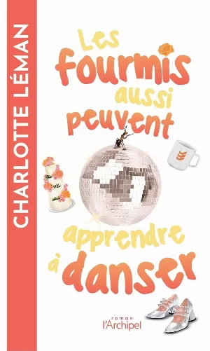 Charlotte Léman - Les fourmis aussi peuvent apprendre à danser